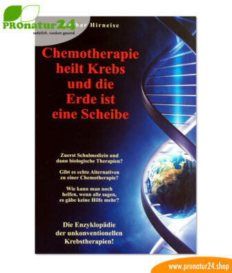 Chemotherapy heals cancer and the Earth is a disk: Encyclopedia of unconventional cancer treatments by Lothar Hirneise